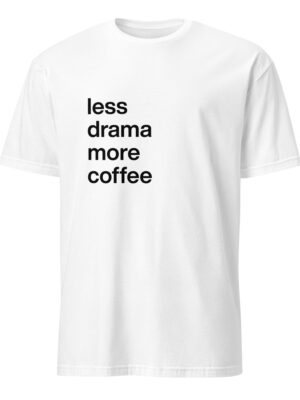 less drama more coffee