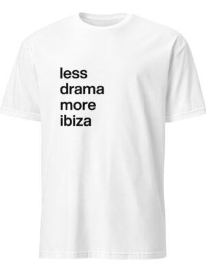 less drama more ibiza